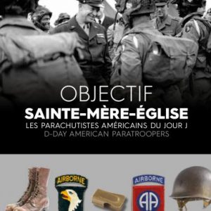 OBJECTIF SAINTE-MÈRE-ÉGLISE, LES PARACHUTISTES AMÉRICAINS DU JOUR J