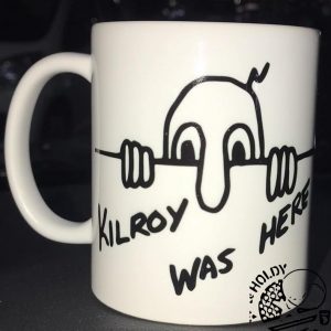 MUG KILROY WAS HERE